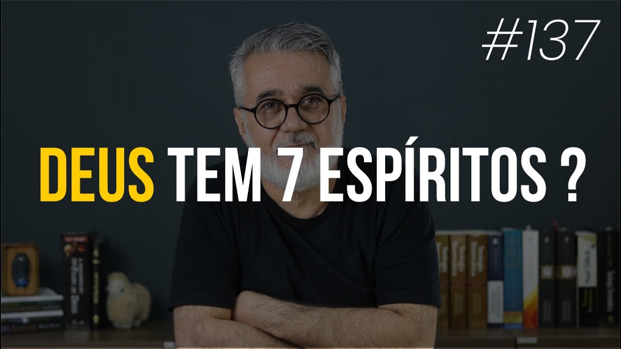 Watch Now Deus tem 7 ESPÍRITOS - #137 Deus tem 7 ESPÍRITOS - #137