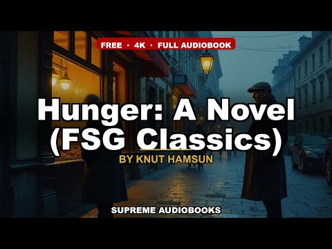 Hunger: A Novel (FSG Classics) by Knut Hamsun — free full audiobook