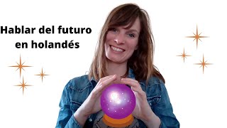 Aprender holandés -  Hablar del futuro/Praten over de toekomst