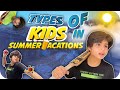 TYPES OF KIDS IN SUMMER VACATIONS ️ RAJ GROVER RajGrover005