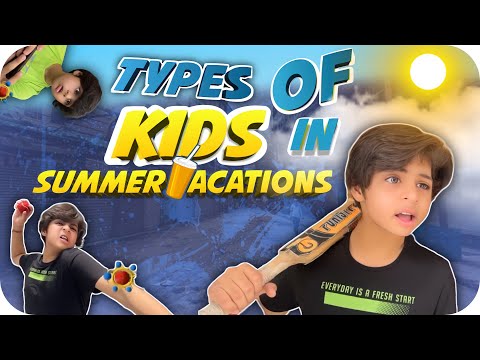 TYPES OF KIDS IN SUMMER VACATIONS 😛☀️ | RAJ GROVER | 