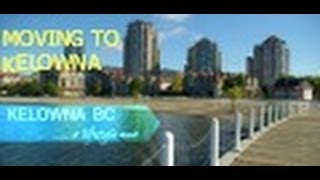 preview picture of video 'Moving To Kelowna, British Columbia, Canada'