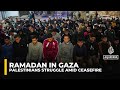 Palestinians In Gaza Begin Ramadan Under Fragile Ceasefire And Dire Shortages