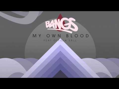 Bangs - My Own Blood (feat. Ottilia Säll) - [Radio Edit]