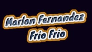 Marlon Fernandez Frio Frio karaoke La Poderosa