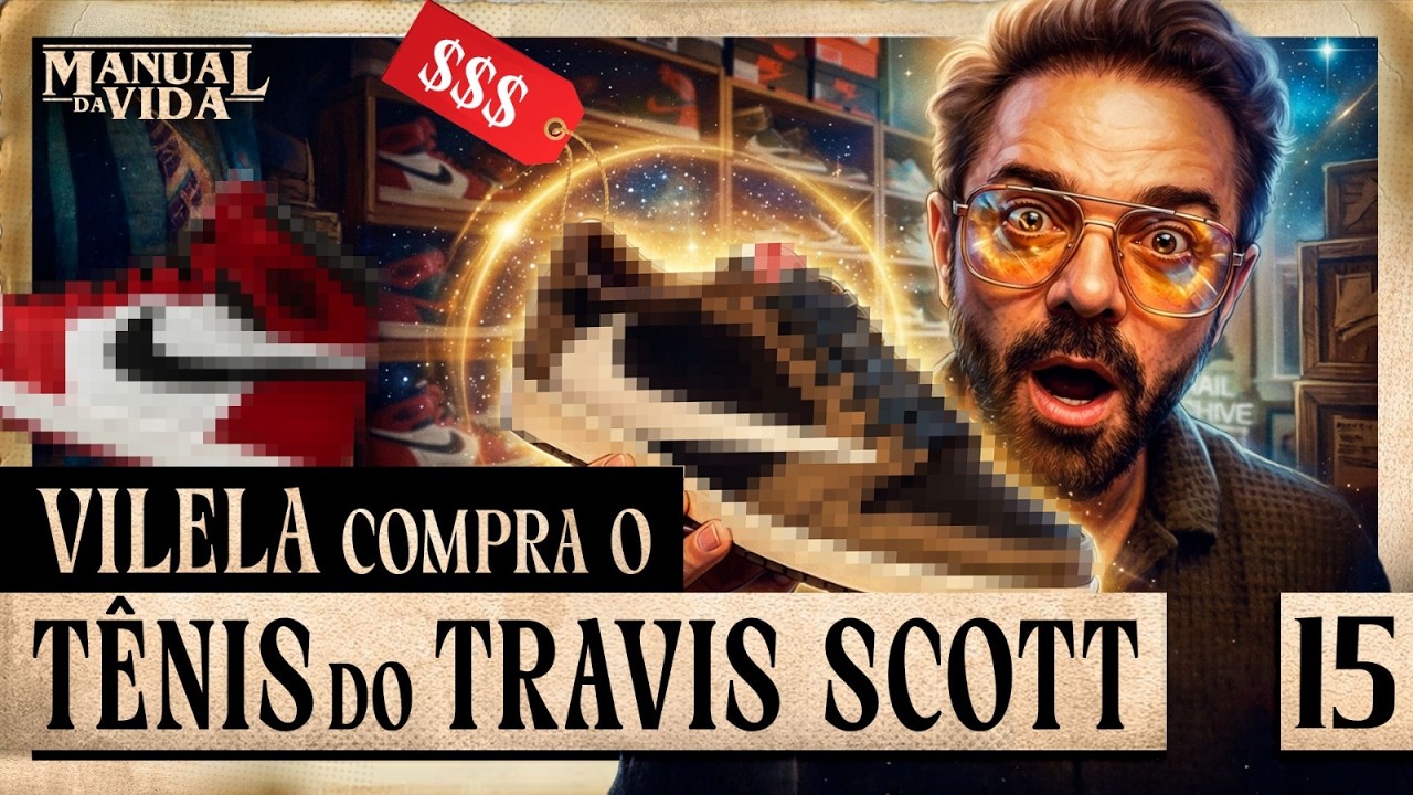 VILELA COMPRA O TÊNIS DO TRAVIS SCOTT - Manual da Vida #015