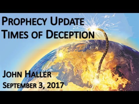 2017 09 03 John Haller's Prophecy Update "Times of Deception"