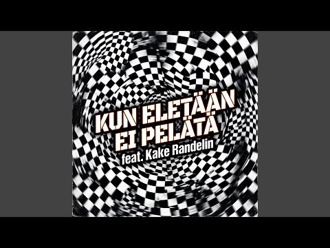 Kun eletään ei pelätä