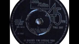 The Temptations    I Know I&#39;m losing you.  1966