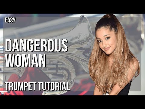 How to play Dangerous Woman by Ariana Grande on Trumpet (Tutorial)