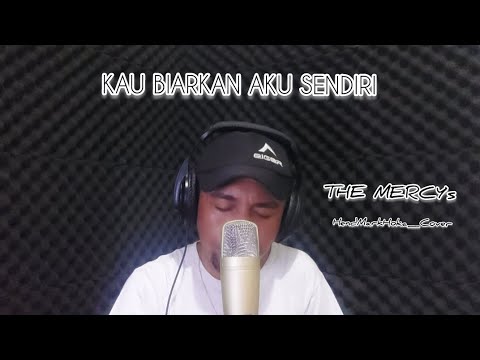 Kau Biarkan Aku Sendiri || THE MERCY'S || HendMarkHoka_Cover by request