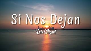 Si Nos Dejan - Luis Miguel ( Letra + vietsub )