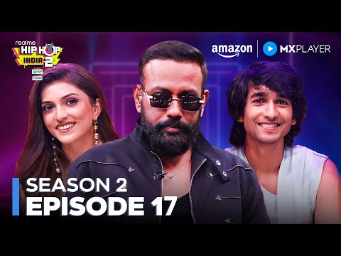 Realme Hip Hop India S2 Full Episode 17 | Dharmesh Yelande, Shantanu Maheshwari | Amazon MX Player