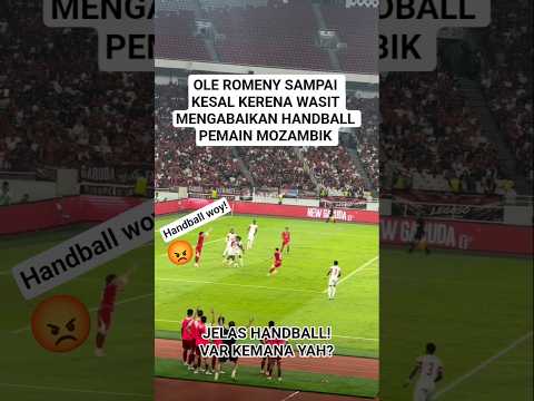 MOMEN OLE ROMENY TERLIHAT KESAL KARENA WASIT ABAIKAN HANDBALL YANG DILAKUKAN MOZAMBIK #timnasday