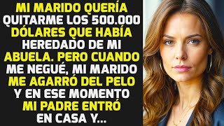 Mi Marido Cogió En Secreto La Herencia De $500.000 De Mi Abuela Y Luego... | HISTORIAS LA VIDA
