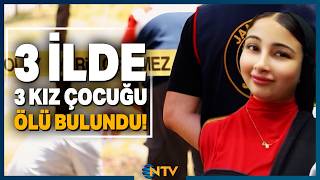 3 Farklı Kentte 3 Kız Çocuğu Şüpheli Şekilde Hayatını Kaybetti | NTV