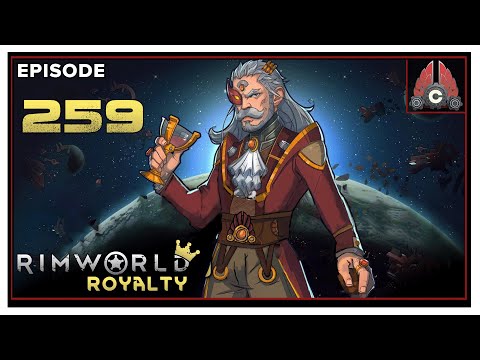 Let's Play RIMWORLD ROYALTY With CohhCarnage - Episode 259