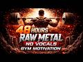 48 Hours Of Raw Metal No Vocals Gym Motivation Overload