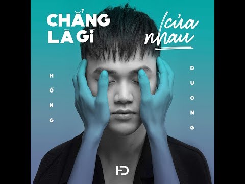 Chẳng là gì của nhau - Hồng Dương