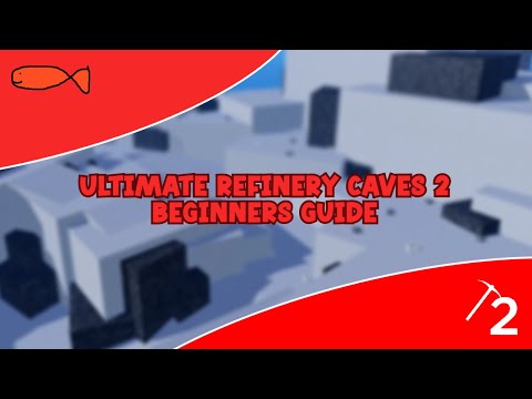 ULTIMATE REFINERY CAVES 2 BEGINNERS GUIDE | Roblox