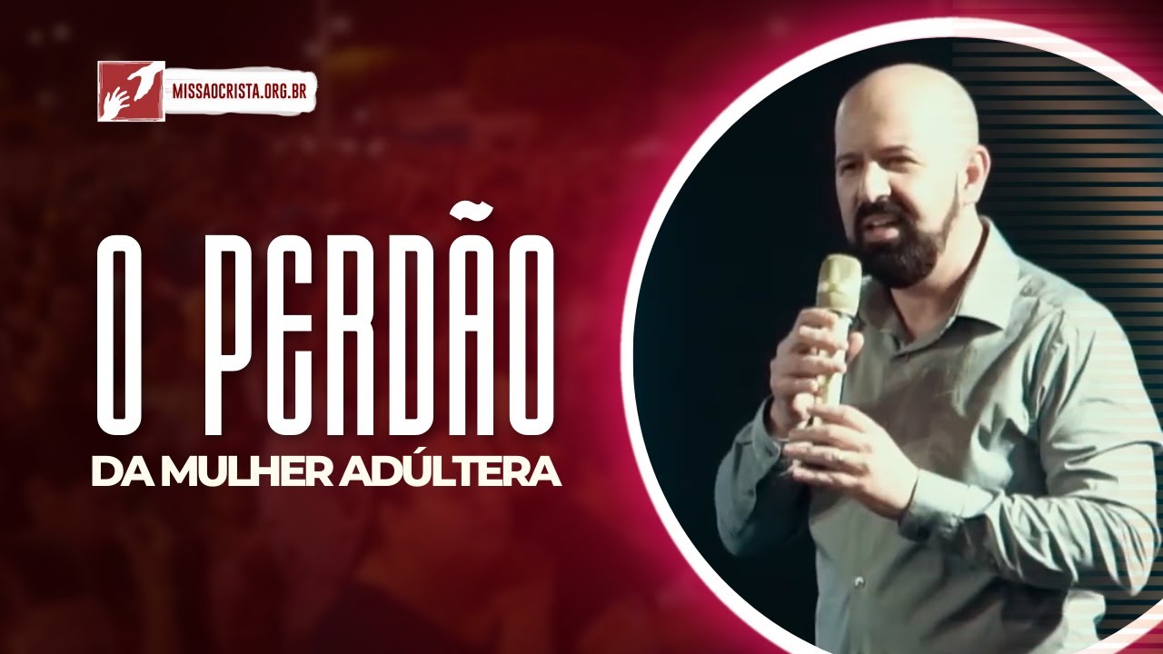 Rubens Cunha: O Perdão da Mulher Adúltera