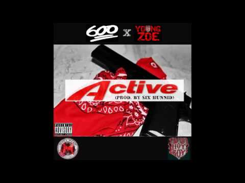 Six Hunnid "Active" Ft. Young Zoe (Prod. By Six Hunnid)