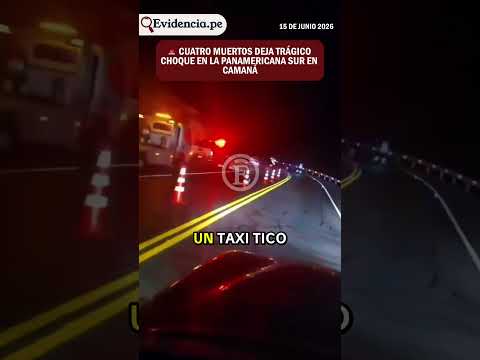 🚨 Cuatro muertos deja trágico choque en la Panamericana Sur en Camaná