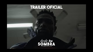 DESDE TU SOMBRA | Trailer Oficial