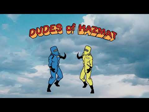 Dudes of Hazmat full intro song