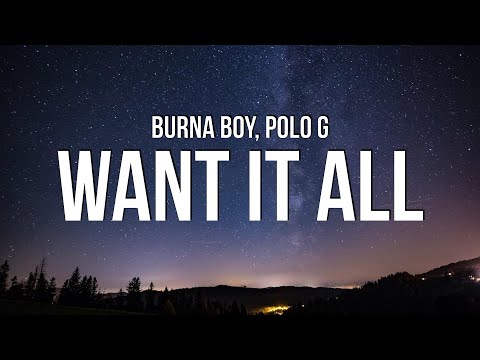 Burna Boy - Want It All (Lyrics) ft. Polo G