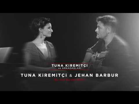Tuna Kiremitçi & Jehan Barbur - Bu Aşk Burada Biter (Tuna Kiremitçi ve Arkadaşları)
