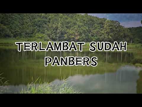 🎵TERLAMBAT SUDAH ~PANBERS ~