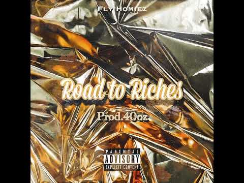 Fly Homiez - Road to Riches prod.40oz