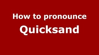 How to pronounce Quicksand