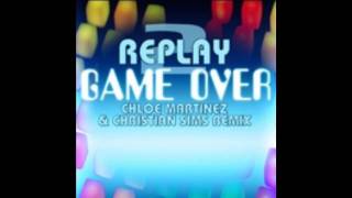 2 Replay - Game Over (Christian Sims & Chloe Martinez Club Mix)