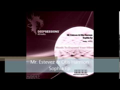DSG012 Mr.Estevez & Otis Harmon - Sophia Ep • Deepsessions 4Greeks