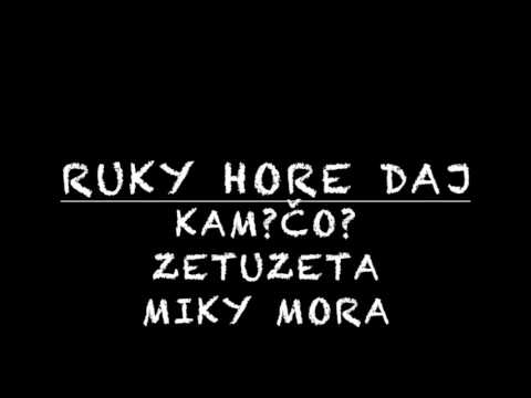 KAM?ČO? - "Ruky Hore Daj" spolupráca s ZETUZETA a MIKY MORA
