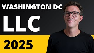 Washington DC LLC 2025 - How to Start an LLC in DC (Step-by-Step Guide)