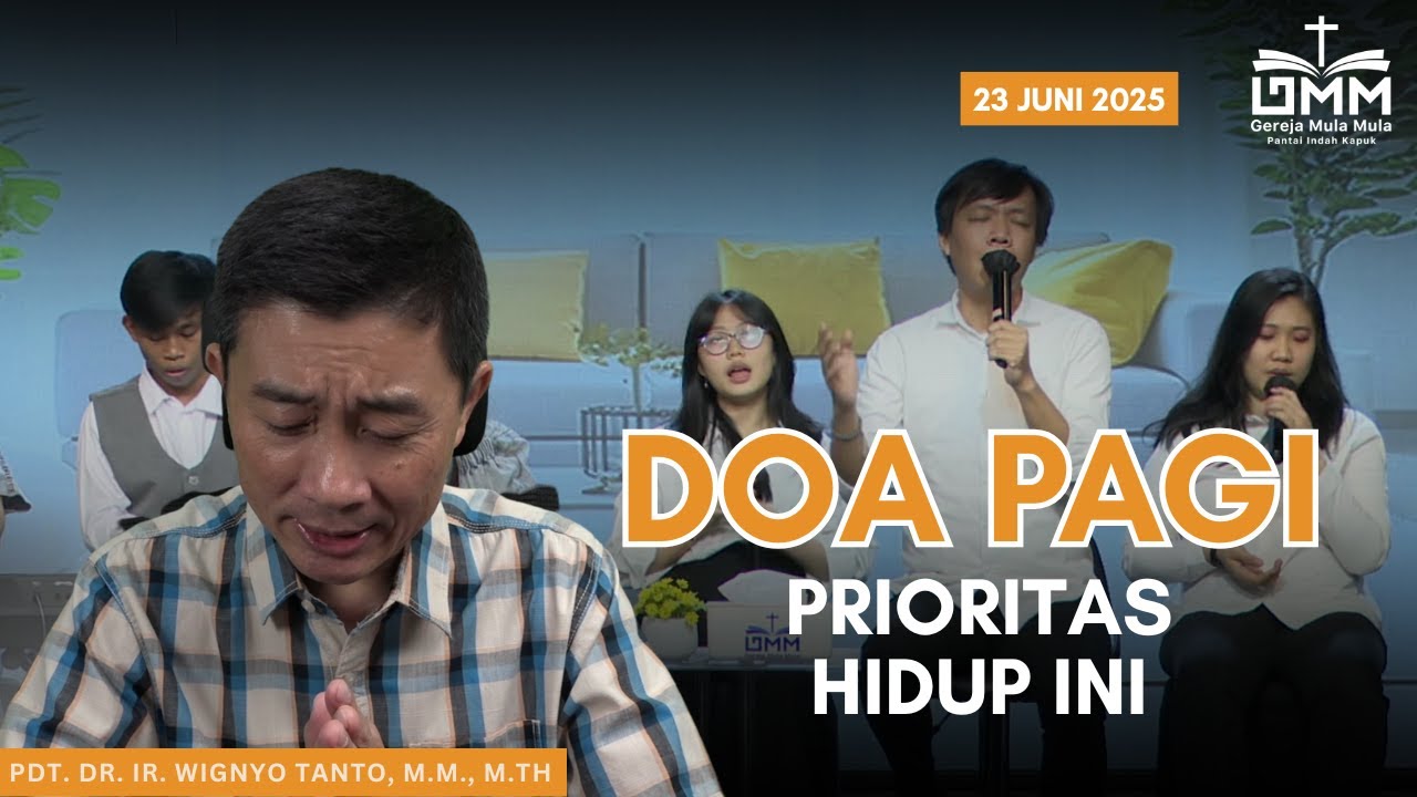 DOA PAGI | Prioritas Hidup Ini – 23 JUNI 2025 | Pdt. Dr. Ir. Wignyo Tanto, M.M., M.Th.