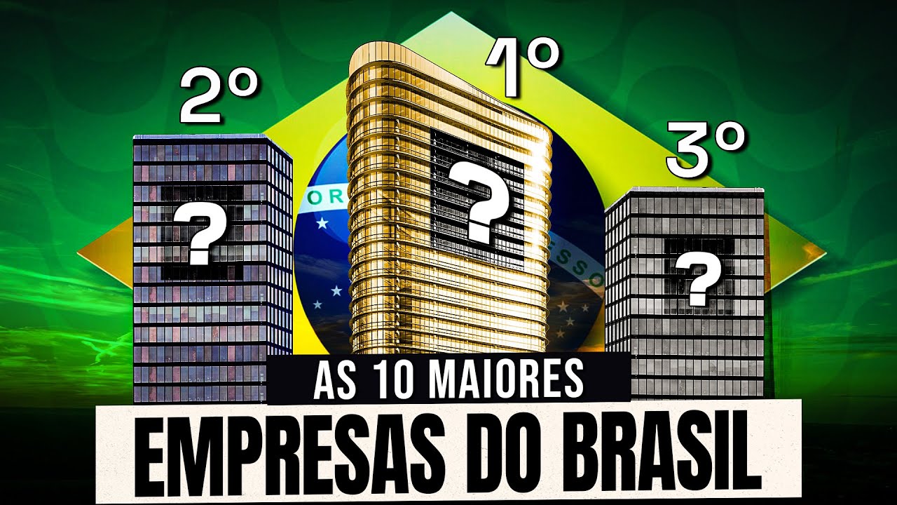 AS 10 MAIORES EMPRESAS DO BRASIL!