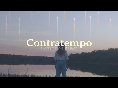 CONTRATEMPO | Larissa Murai | Music Video