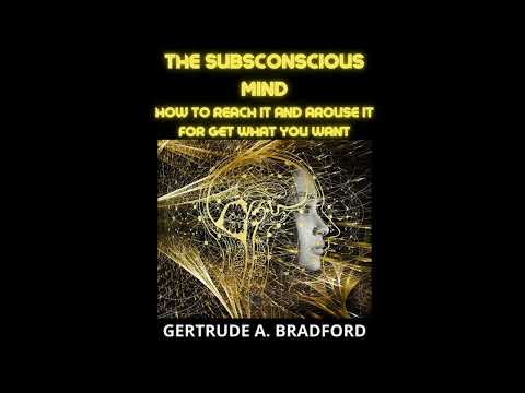 THE SUBCONSCIOUS MIND - HOW TO REACH AND AROUSE IT - FULL AUDIOBOOK 3 Hours by Gertrude A. Bradford