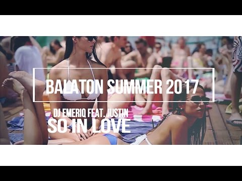 DJ EMERIQ feat. Justin - So in Love (Balaton Summer 2017)