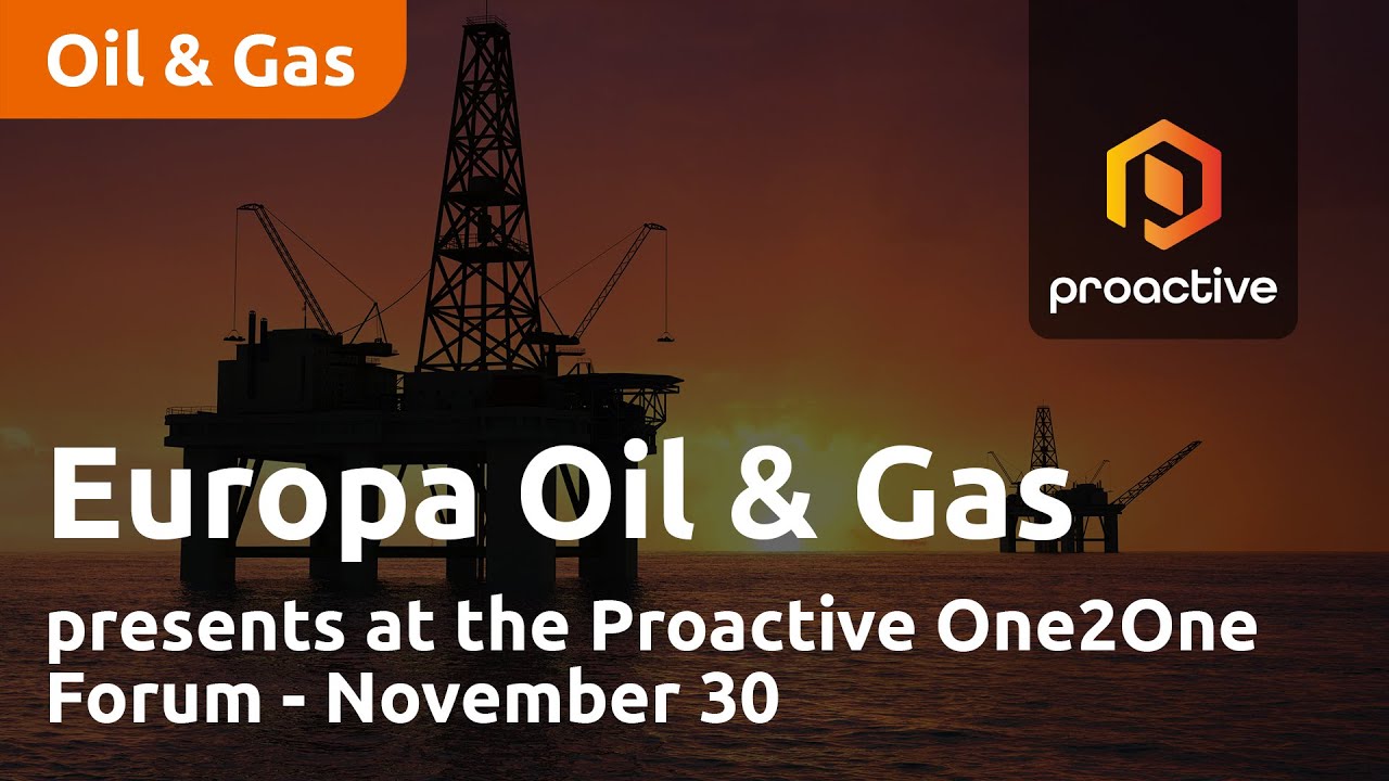 Europa Oil & Gas presents at the Proactive One2One Forum - November 30