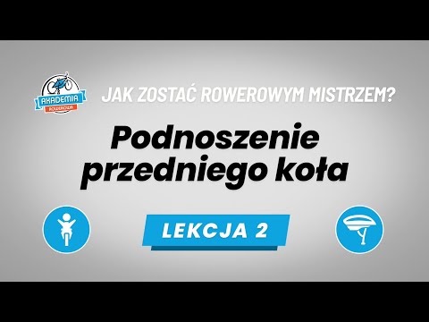 #2. Podnoszenie przedniego koła - Jak zostać rowerowym mistrzem? Akademia Rowerowa