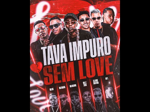 TAVA IMPURO SEM LOVE  - MC LZ, MC Meno K, Du'L, MC Magal, MC DR - DJ Davi DogDog