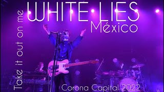WHITE LIES - Take it out on me Live México (Festival Corona Capital 2022) by Eduardo Del Valle.
