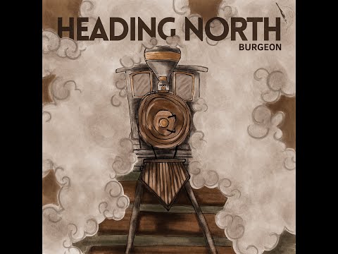 Burgeon - Heading North (Lyric Video)