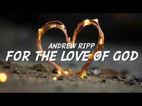 Andrew Ripp - For The Love Of God (Lyrics)