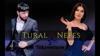 Tural Sedali  Nefes  Tukenmisem 2023 Yeni